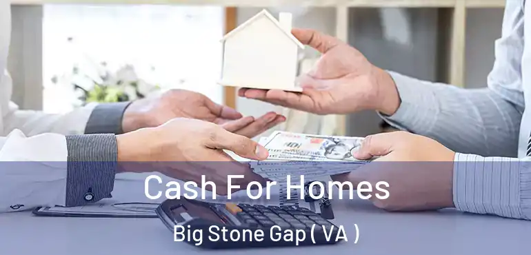  Cash For Homes Big Stone Gap ( VA )