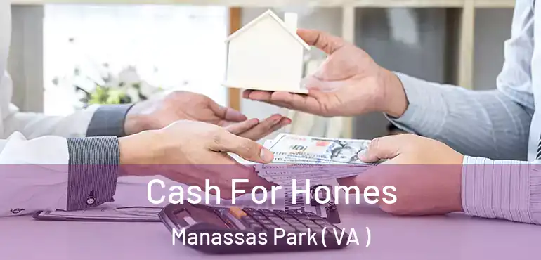  Cash For Homes Manassas Park ( VA )