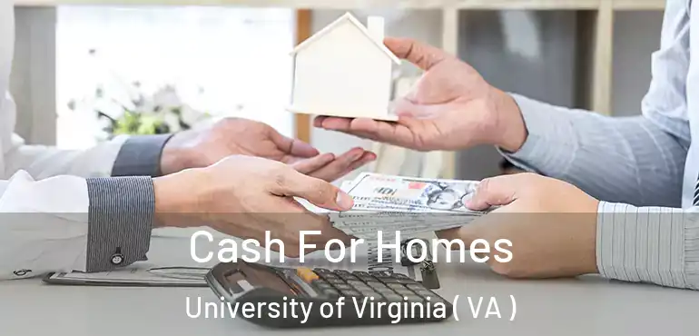  Cash For Homes University of Virginia ( VA )