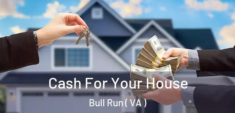  Cash For Your House Bull Run ( VA )