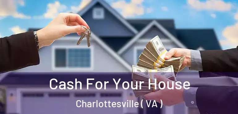  Cash For Your House Charlottesville ( VA )