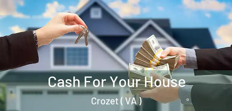 Cash For Your House Crozet ( VA )