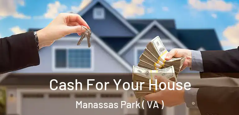  Cash For Your House Manassas Park ( VA )