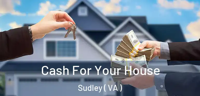  Cash For Your House Sudley ( VA )