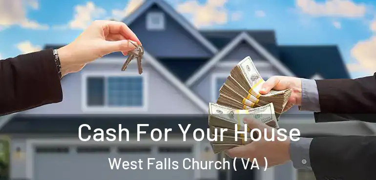  Cash For Your House West Falls Church ( VA )