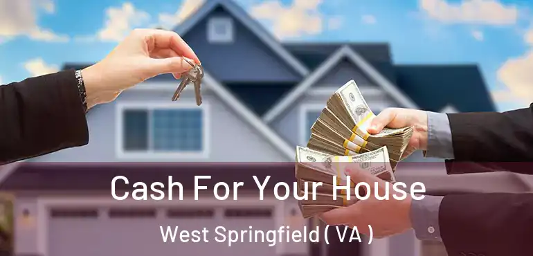  Cash For Your House West Springfield ( VA )
