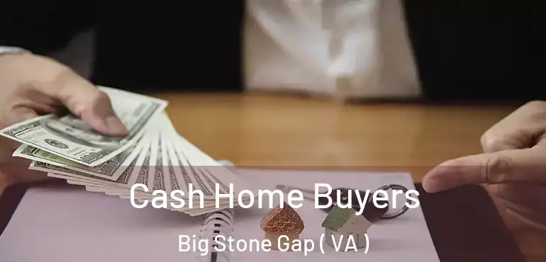  Cash Home Buyers Big Stone Gap ( VA )