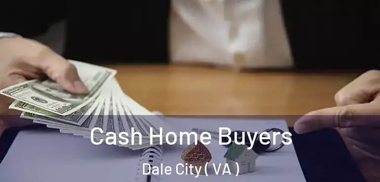  Cash Home Buyers Dale City ( VA )