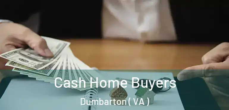  Cash Home Buyers Dumbarton ( VA )