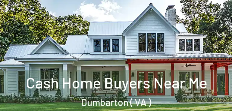  Cash Home Buyers Near Me Dumbarton ( VA )
