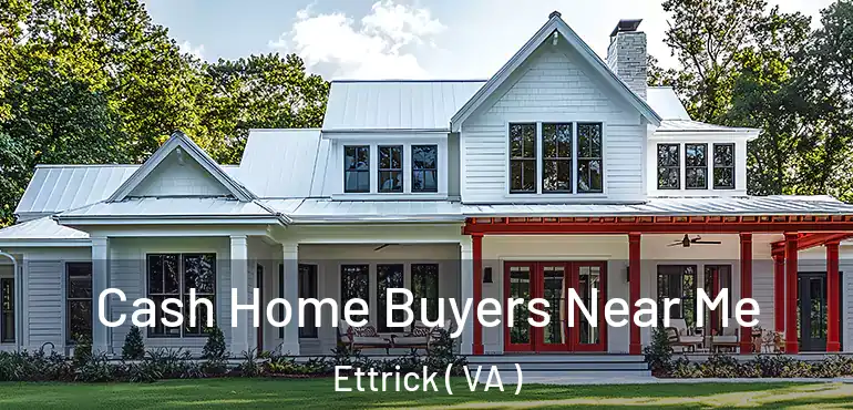  Cash Home Buyers Near Me Ettrick ( VA )