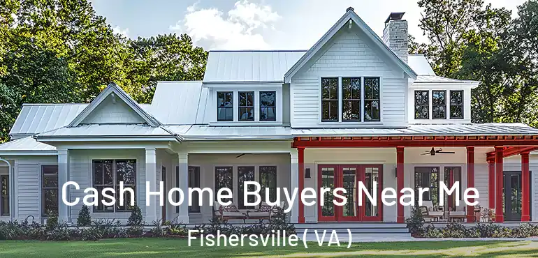  Cash Home Buyers Near Me Fishersville ( VA )