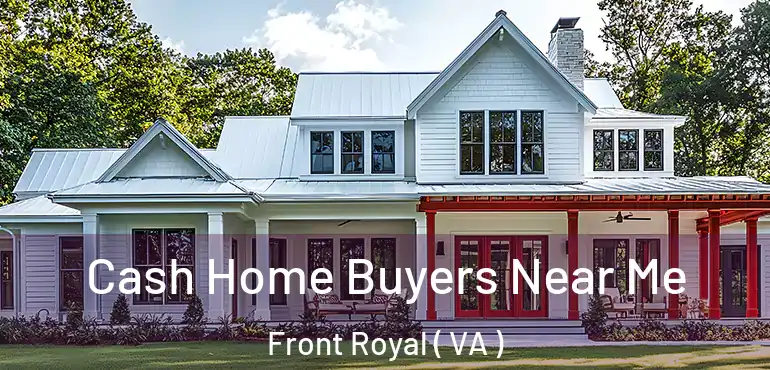  Cash Home Buyers Near Me Front Royal ( VA )