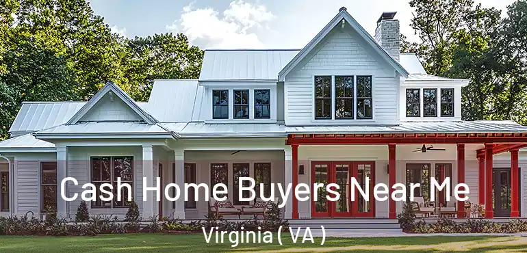  Cash Home Buyers Near Me Virginia ( VA )