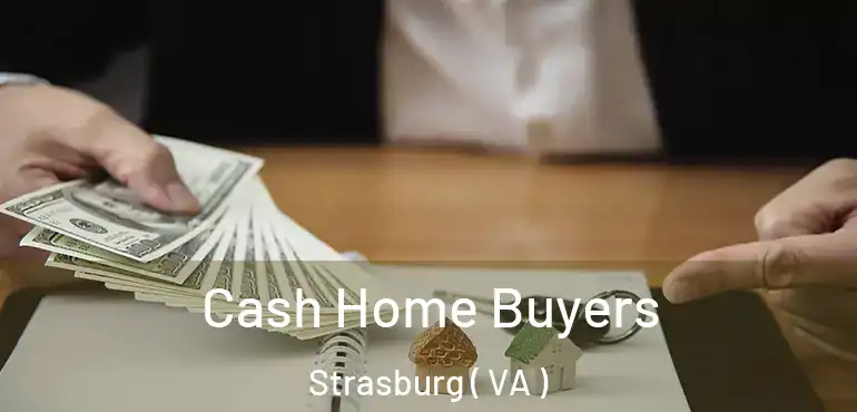  Cash Home Buyers Strasburg ( VA )