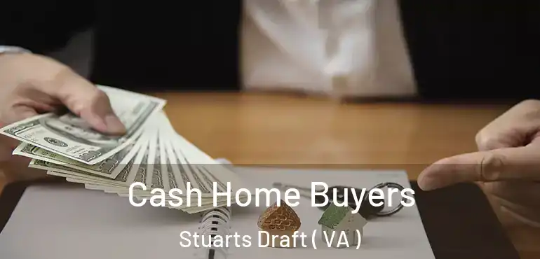  Cash Home Buyers Stuarts Draft ( VA )