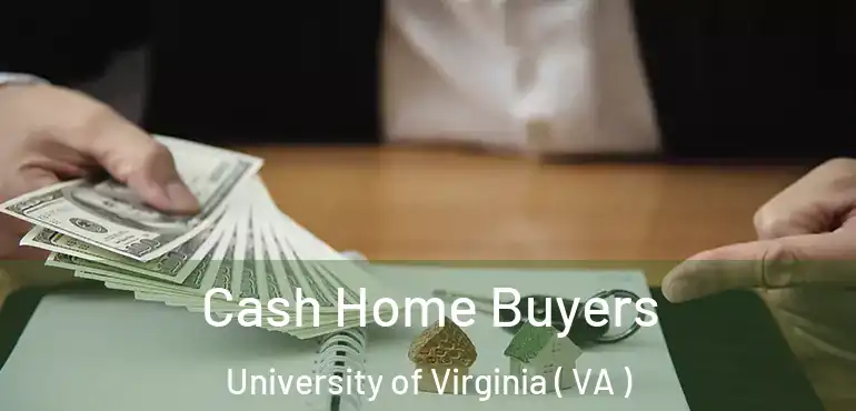  Cash Home Buyers University of Virginia ( VA )