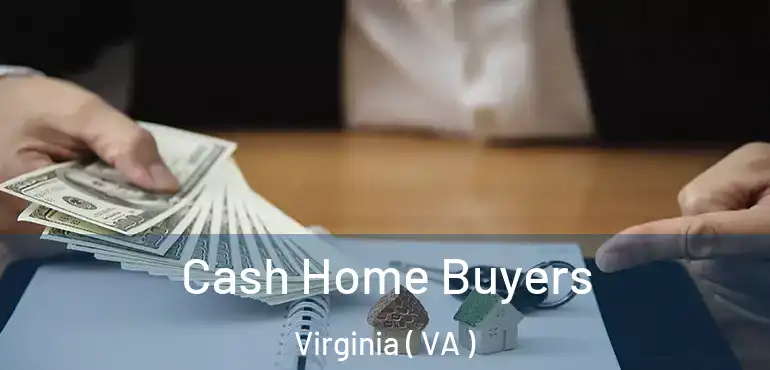  Cash Home Buyers Virginia ( VA )