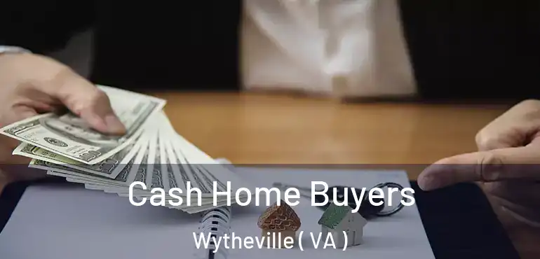  Cash Home Buyers Wytheville ( VA )