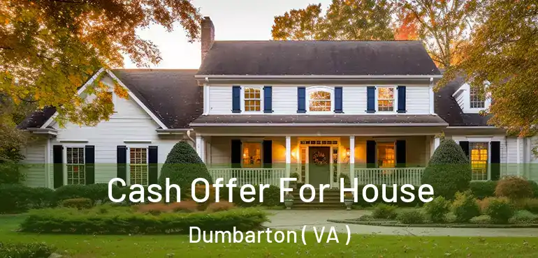  Cash Offer For House Dumbarton ( VA )