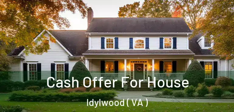  Cash Offer For House Idylwood ( VA )