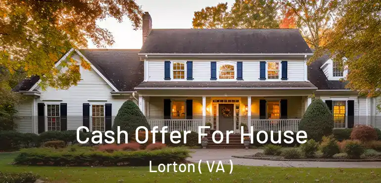  Cash Offer For House Lorton ( VA )