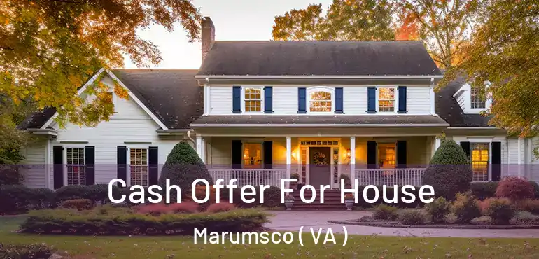  Cash Offer For House Marumsco ( VA )