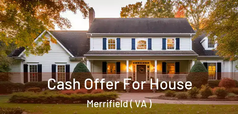  Cash Offer For House Merrifield ( VA )