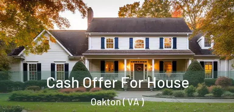  Cash Offer For House Oakton ( VA )