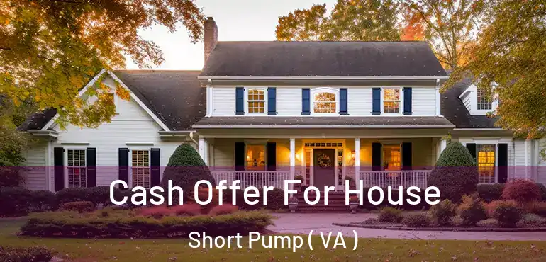  Cash Offer For House Short Pump ( VA )