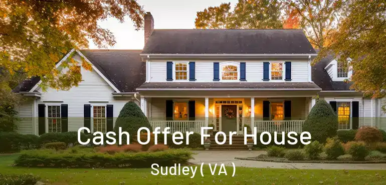  Cash Offer For House Sudley ( VA )
