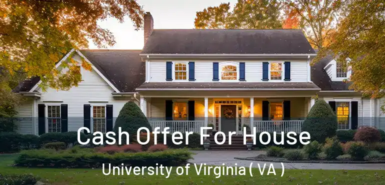  Cash Offer For House University of Virginia ( VA )
