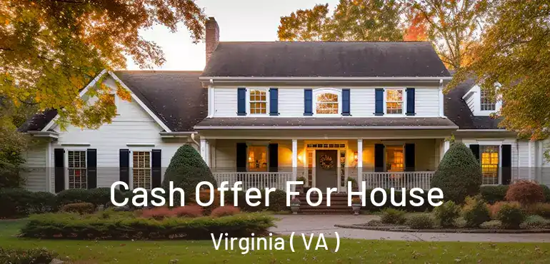  Cash Offer For House Virginia ( VA )