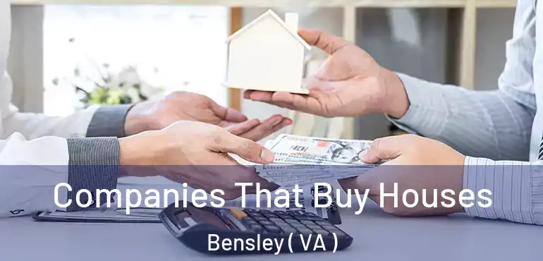  Companies That Buy Houses Bensley ( VA )