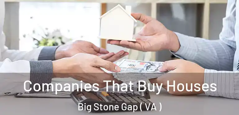  Companies That Buy Houses Big Stone Gap ( VA )