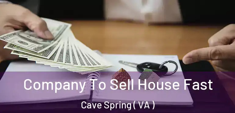  Company To Sell House Fast Cave Spring ( VA )