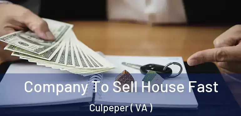  Company To Sell House Fast Culpeper ( VA )