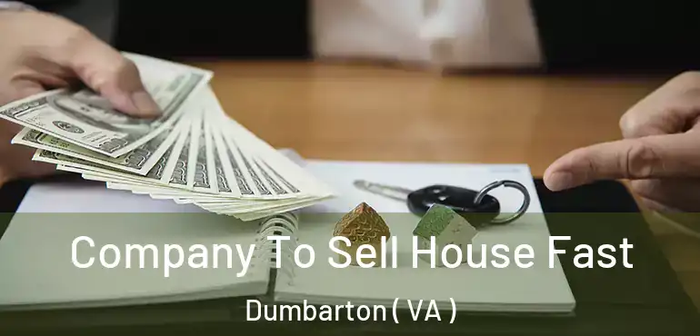  Company To Sell House Fast Dumbarton ( VA )