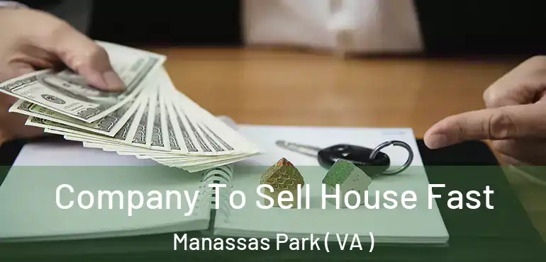  Company To Sell House Fast Manassas Park ( VA )