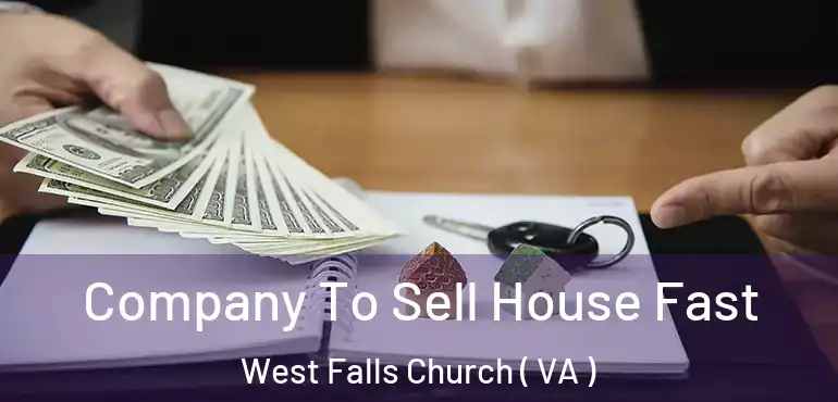  Company To Sell House Fast West Falls Church ( VA )