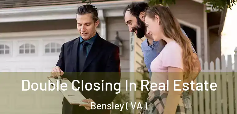  Double Closing In Real Estate Bensley ( VA )