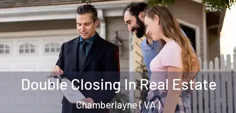  Double Closing In Real Estate Chamberlayne ( VA )