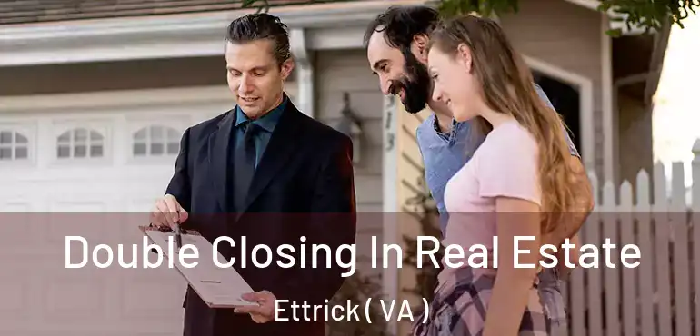  Double Closing In Real Estate Ettrick ( VA )