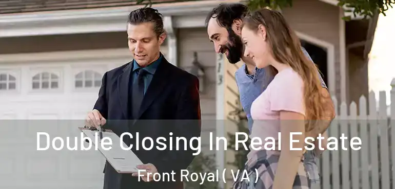  Double Closing In Real Estate Front Royal ( VA )