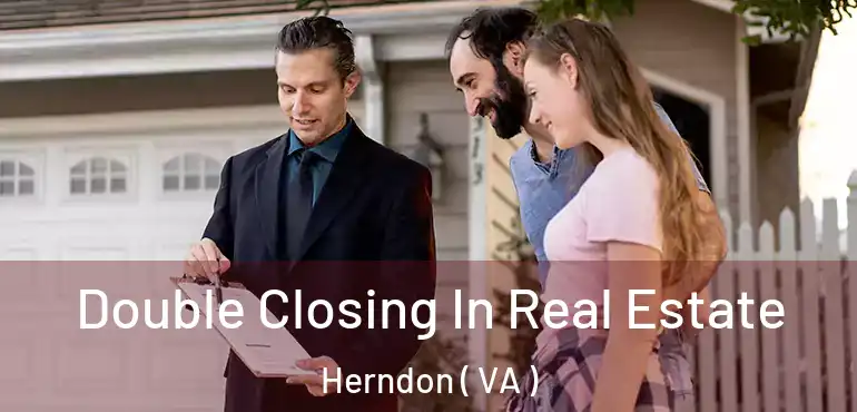  Double Closing In Real Estate Herndon ( VA )