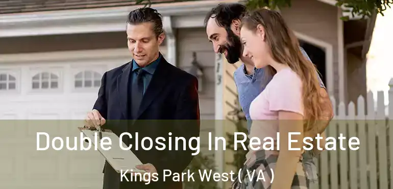  Double Closing In Real Estate Kings Park West ( VA )