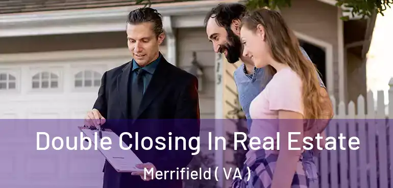  Double Closing In Real Estate Merrifield ( VA )