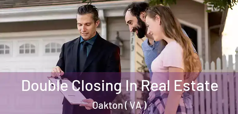  Double Closing In Real Estate Oakton ( VA )