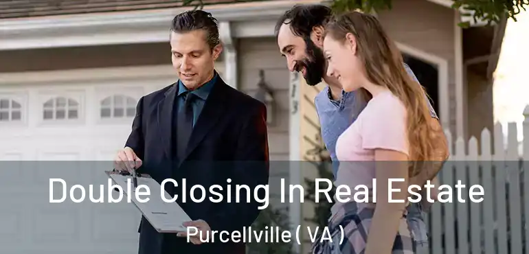  Double Closing In Real Estate Purcellville ( VA )