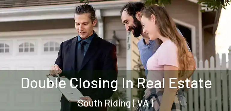  Double Closing In Real Estate South Riding ( VA )